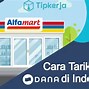 Cara Mengambil Tarik Tunai Dana Di Alfamart